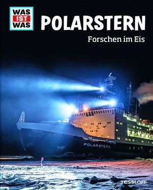 Cover des Buches „WAS IST WAS – Polarstern. Forschen im Eis“ (© Tessloff Verlag)